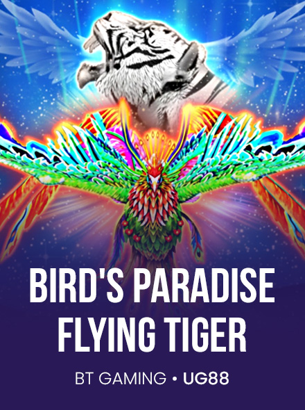 BIRD'S PARADISE - FLYING TIGER