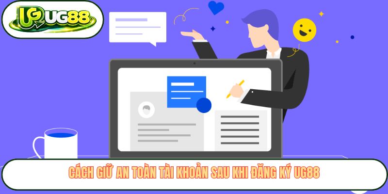cach giu an toan tai khoan sau khi dang ky ug88