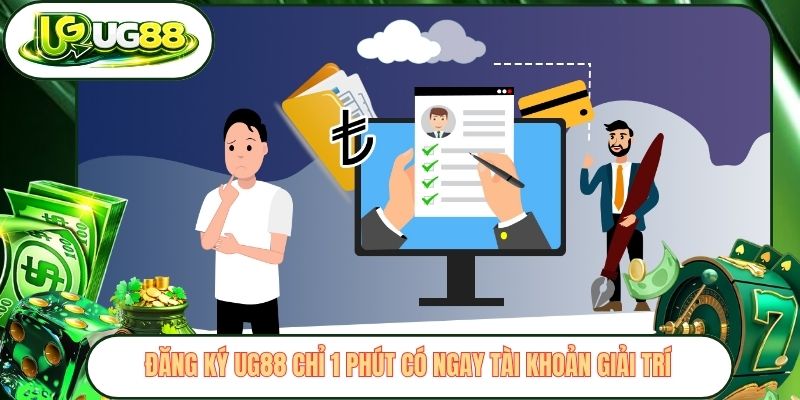 dang ky ug88 chi 1 phut co ngay tai khoan giai tri