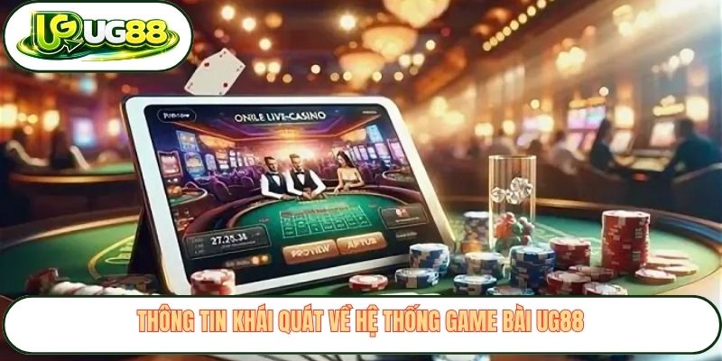 thong tin khai quat ve he thong game bai ug88