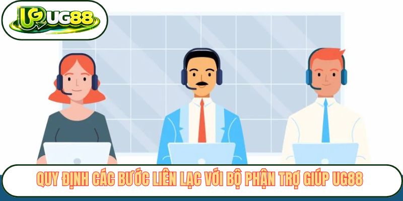 quy dinh cac buoc lien lac voi bo phan tro giup ug88