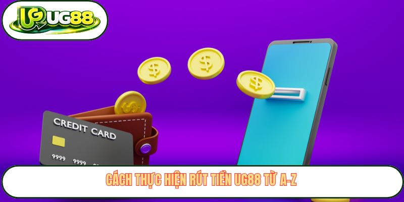cach thuc hien rut tien ug88 tu a z