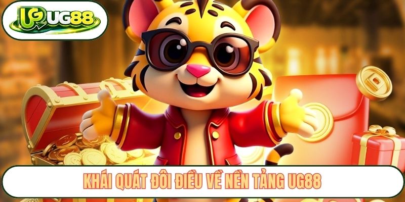 khai quat doi dieu ve nen tang ug88