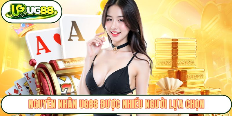 nguyen nhan ug88 duoc nhieu nguoi lua chon