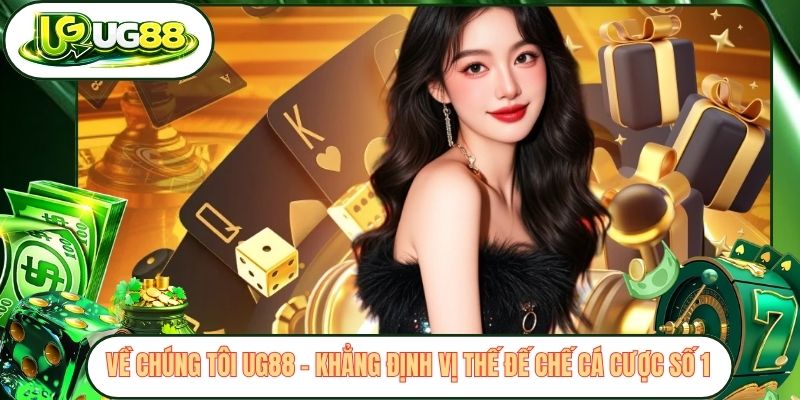 ve chung toi ug88 khang dinh vi the de che ca cuoc so 1