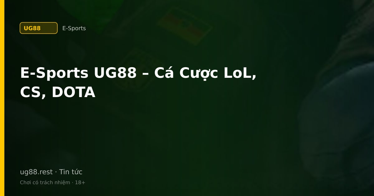 E-Thể thao UG88 – cá cược esports